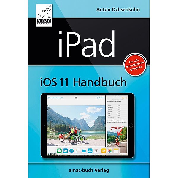 iPad iOS 11 Handbuch, Anton Ochsenkühn