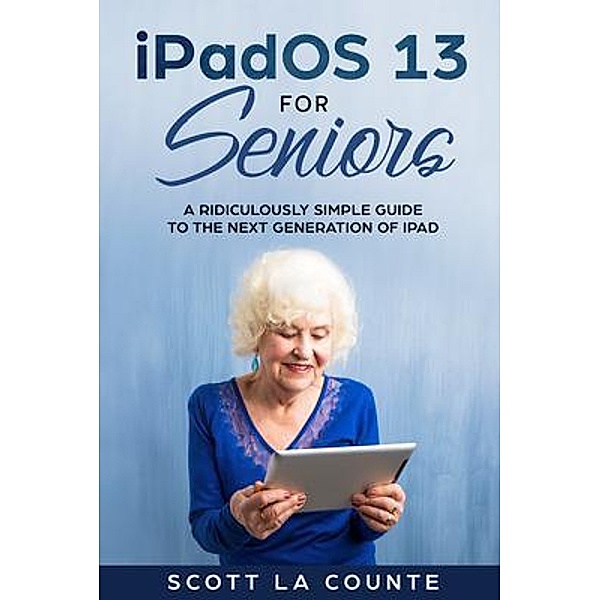 iPadOS For Seniors / SL Editions, Scott La Counte
