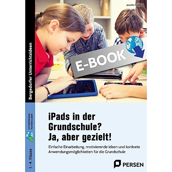 iPads in der Grundschule? Ja, aber gezielt! / Bergedorfer Grundsteine Schulalltag - Grundschule, Jennifer Fröhlich