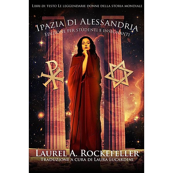 Ipazia di Alessandria (Libri di testo Le leggendarie donne della storia mondiale, #9) / Libri di testo Le leggendarie donne della storia mondiale, Laurel A. Rockefeller