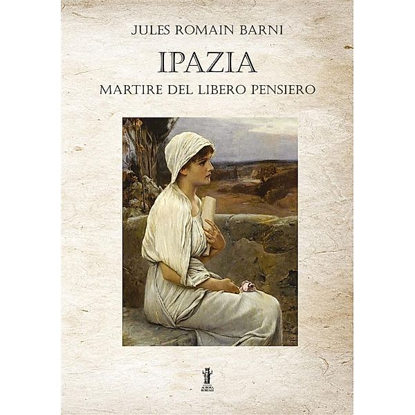 Ipazia, martire del libero pensiero, Jules Romain Barni