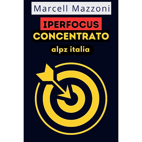 Iperfocus Concentrato, Alpz Italia, Marcell Mazzoni