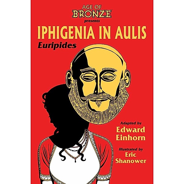Iphigenia In Aulis: The Age Of Bronze Edition, Eric Shanower