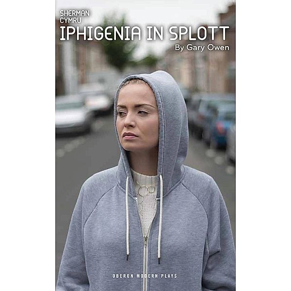 Iphigenia in Splott / Modern Plays, Gary Owen