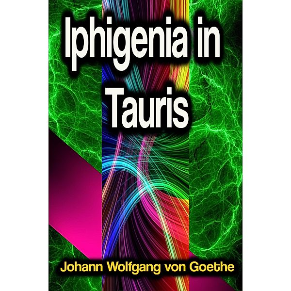 Iphigenia in Tauris, Johann Wolfgang von Goethe