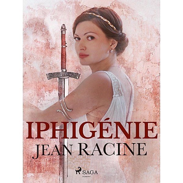 Iphigénie, Jean Racine