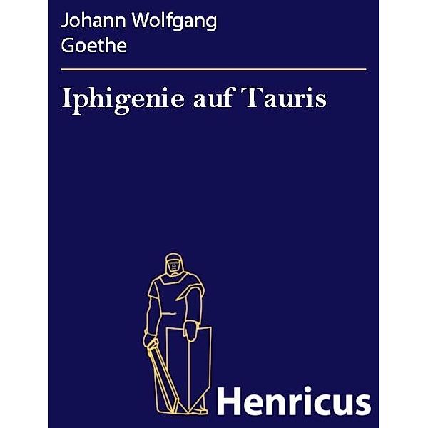 Iphigenie auf Tauris, Johann Wolfgang Goethe