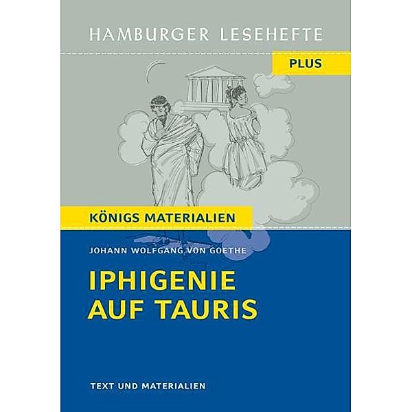 Iphigenie auf Tauris. Hamburger Leseheft plus Königs Materialien, Johann Wolfgang von Goethe