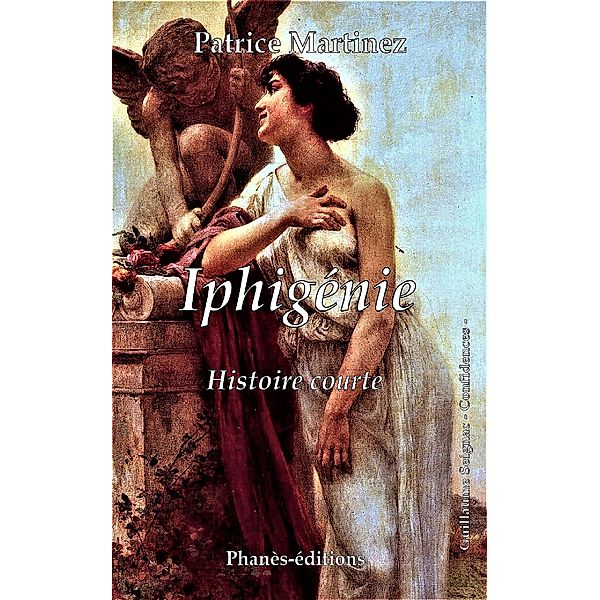 Iphigénie (Histoire courte) / Histoire courte, Patrice Martinez