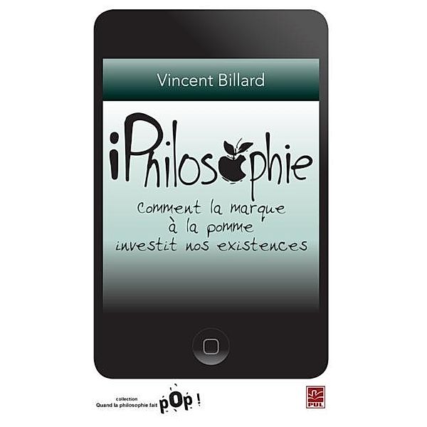iPhilosophie : Comment la marque a la pomme investit nos..., Vincent Billard Vincent Billard