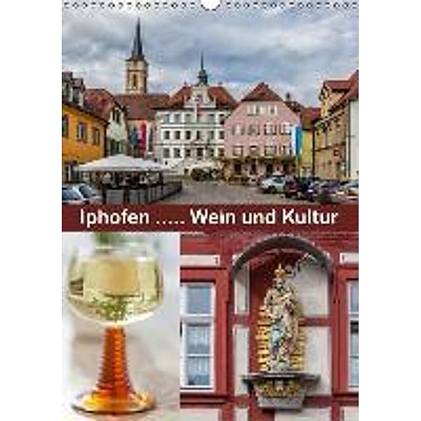 Iphofen - Wein und Kultur (Wandkalender 2016 DIN A3 hoch), hans will