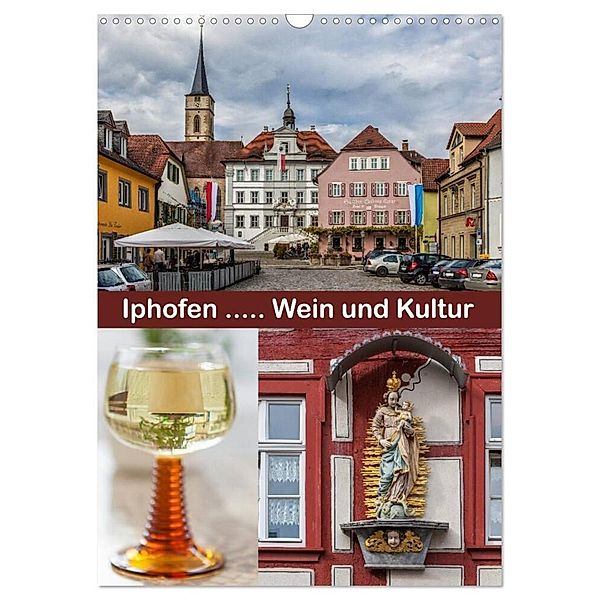 Iphofen - Wein und Kultur (Wandkalender 2024 DIN A3 hoch), CALVENDO Monatskalender, hans will