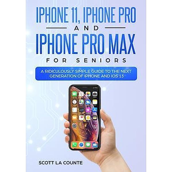 iPhone 11, iPhone Pro, and iPhone Pro Max For Seniors / Tech for Seniors Bd.4, Scott La Counte