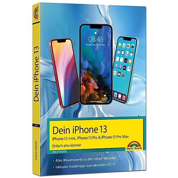 iPhone 13, 13 Pro, 13 Pro Max, 13 mini - Einfach alles können, Philip Kiefer