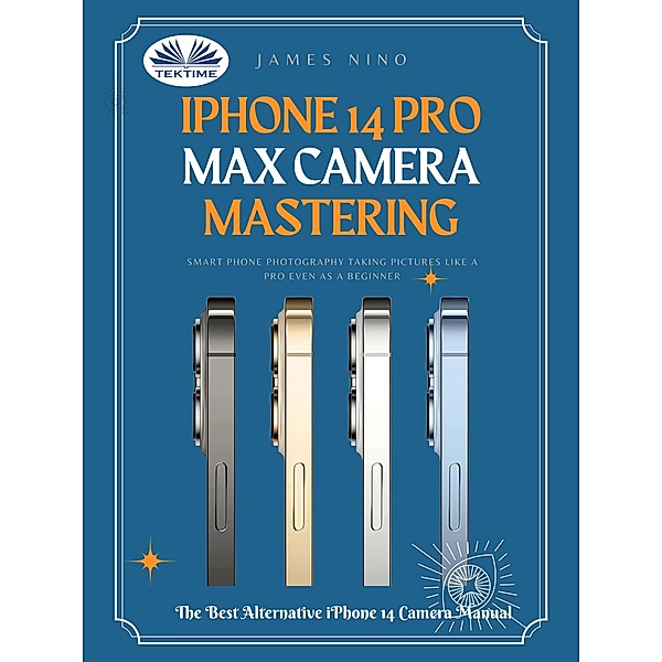 IPhone 14 Pro Max Camera Mastering, James Nino
