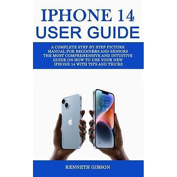 Iphone 14 User Guide, Kenneth Gibson
