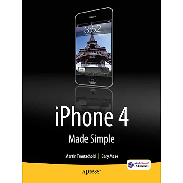 iPhone 4 Made Simple, Martin Trautschold, Gary Mazo, MSL Made Simple Learning