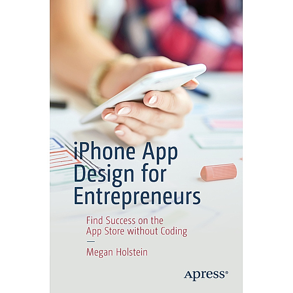 iPhone App Design for Entrepreneurs, Megan Holstein