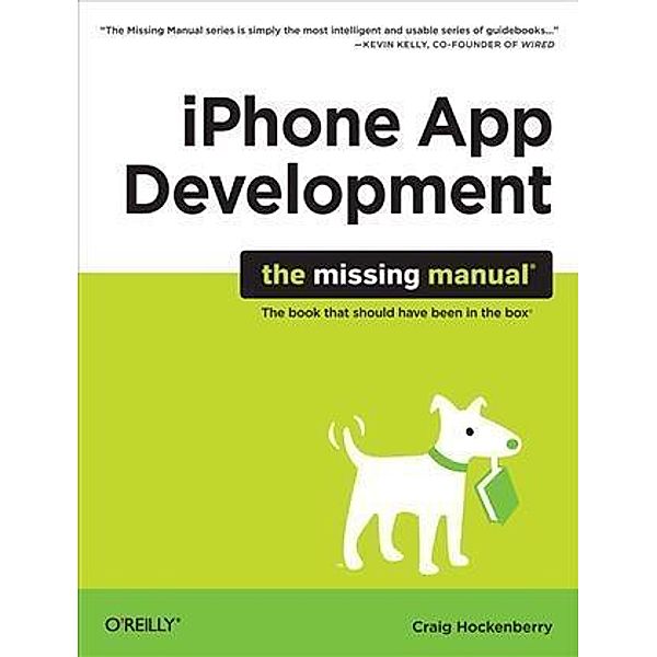 iPhone App Development: The Missing Manual, Craig Hockenberry