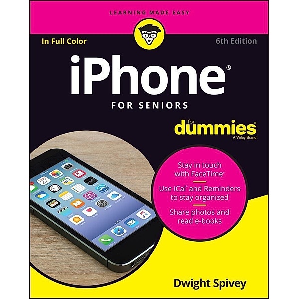 iPhone For Seniors For Dummies, Dwight Spivey
