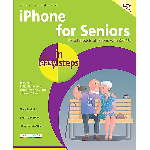 iPhone for Seniors in easy steps, 3rd Edition / In Easy Steps, Nick Vandome