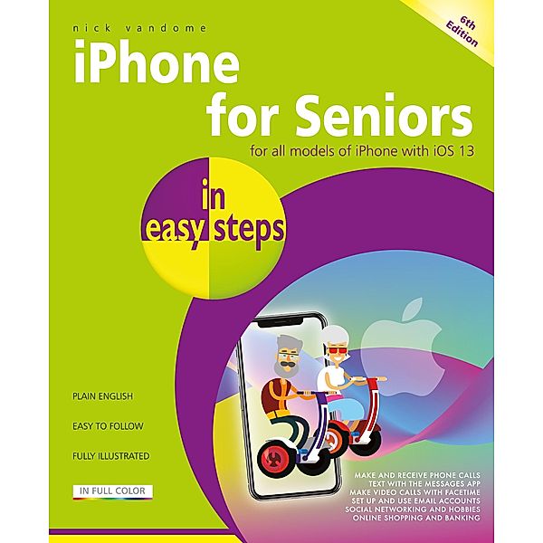 iPhone for Seniors in easy steps, 6th edition / In Easy Steps Limited, Nick Vandome