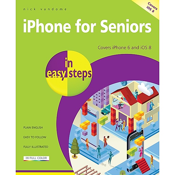iPhone for Seniors in easy steps / In Easy Steps, Nick Vandome