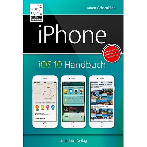 iPhone iOS 10 Handbuch, Anton Ochsenkühn