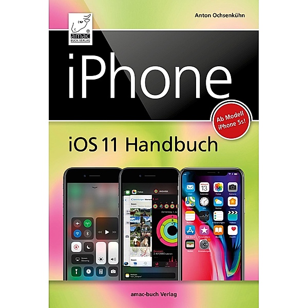 iPhone iOS 11 Handbuch, Anton Ochsenkühn