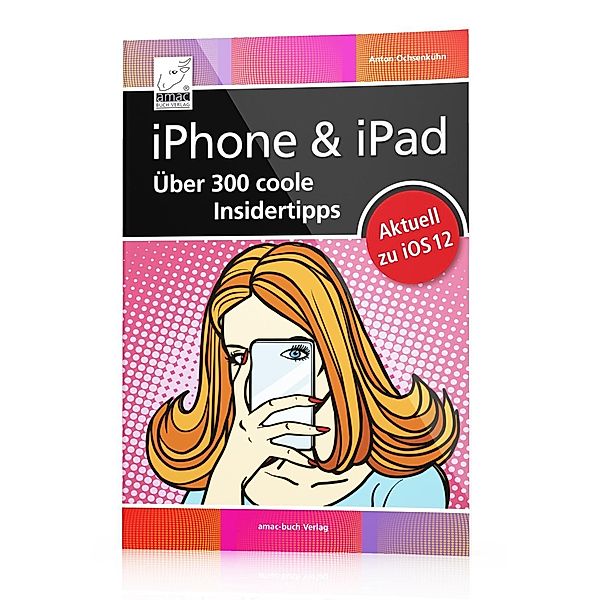 iPhone & iPad - Über 300 coole Insidertipps, Anton Ochsenkühn