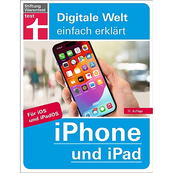 iPhone und iPad - Alle Einstellungen & Funktionen - Mit Schritt-für-Schritt-Anleitungen für alle Innovationen und Tricks / Digitale Welt einfach erklärt, Uwe Albrecht