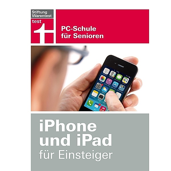 iPhone und iPad für Einsteiger, Ole Meiners, Thomas Feibel
