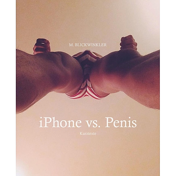 iPhone vs. Penis, M. Blickwinkler