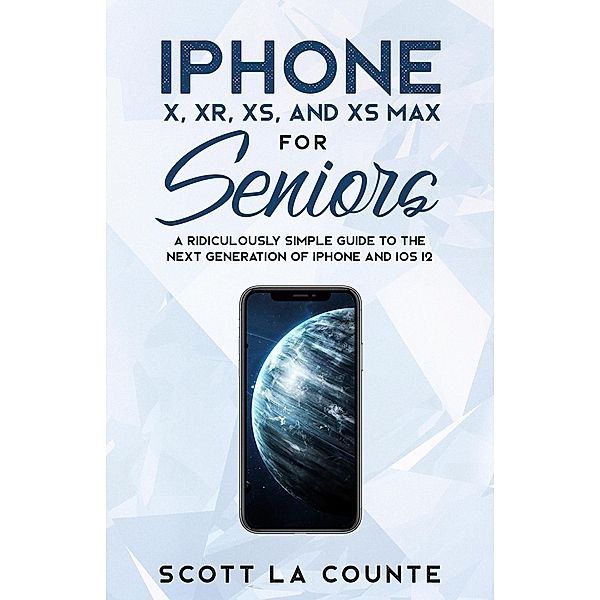 iPhone X, XR, XS, and XS Max for Seniors / Tech for Seniors Bd.2, Brian Norman