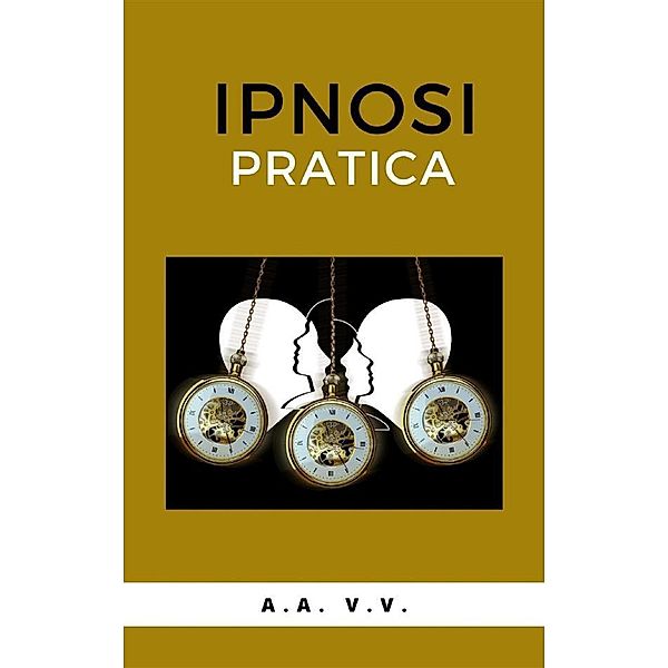 Ipnosi pratica, Aa. Vv. Aa. Vv.