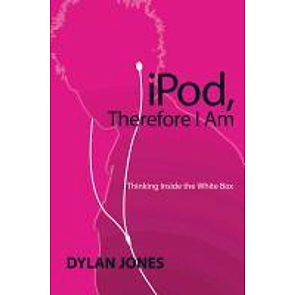 IPOD, Therefore I Am, Dylan Jones