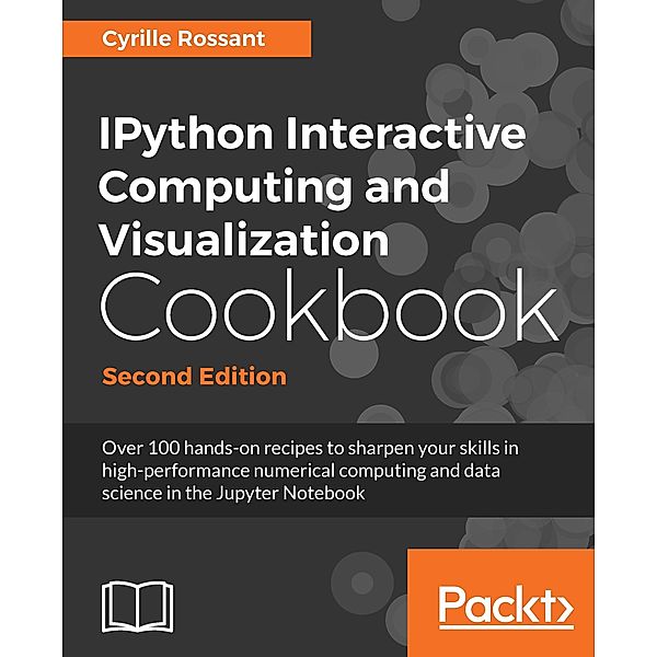 IPython Interactive Computing and Visualization Cookbook, Cyrille Rossant