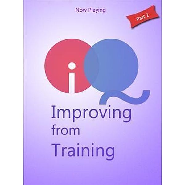 IQ - Improving from Training part 2, Now Playing