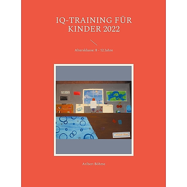 IQ-Training für Kinder 2022, Aribert Böhme