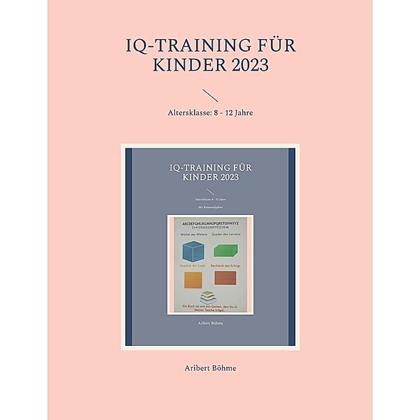 IQ-Training für Kinder 2023 / IQ-Training für Kinder Bd.5, Aribert Böhme