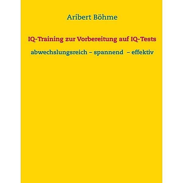 IQ-Training zur Vorbereitung auf IQ-Tests, Aribert Böhme