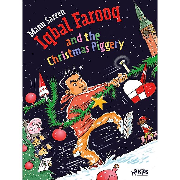 Iqbal Farooq and the Christmas Piggery / Iqbal Farooq Bd.4, Manu Sareen