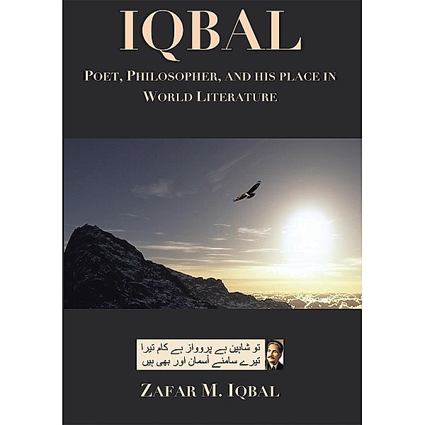 Iqbal: Poet, Philosopher, and His Place in World Literature, Zafar M. Iqbal