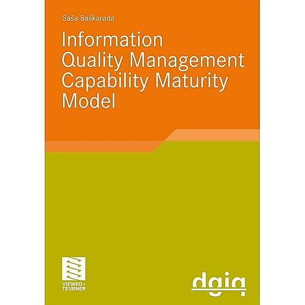 IQM-CMM: Information Quality Management Capability Maturity Model / Ausgezeichnete Arbeiten zur Informationsqualität, Sasa Baskarada