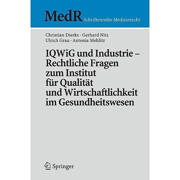 IQWiG und Industrie Rechtliche Fragen zum Institut für Qualität und Wirtschaftlichkeit im Gesundheitswesen, Christian Dierks, Gerhard Nitz, Martin Stellpflug