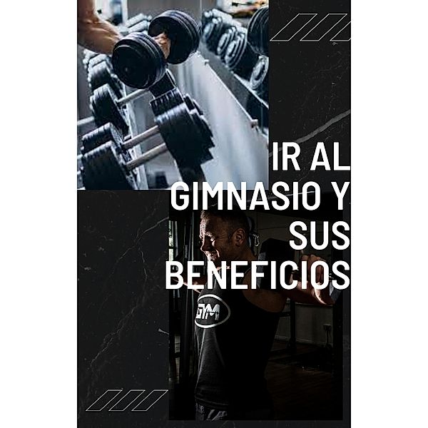 Ir al gimnasio y sus beneficios, Javi