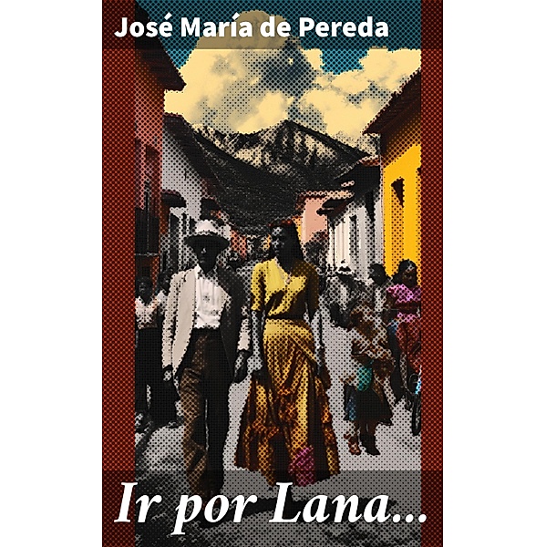 Ir por Lana..., José María de Pereda