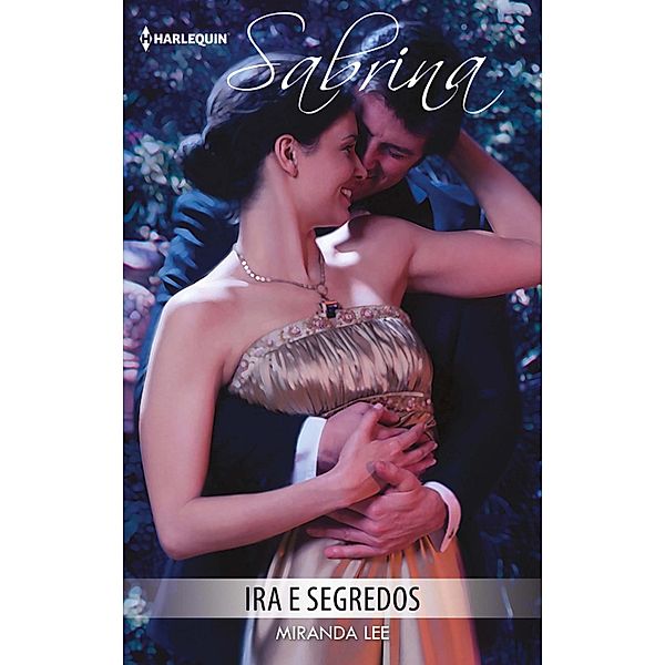 Ira e segredos / Sabrina Bd.1091, Miranda Lee