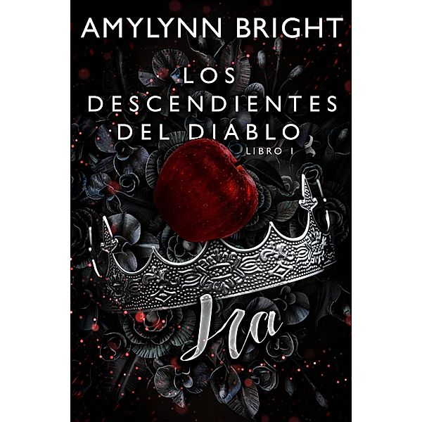 Ira (LOS DESCENDIENTES DEL DIABLO, #1) / LOS DESCENDIENTES DEL DIABLO, Amylynn Bright