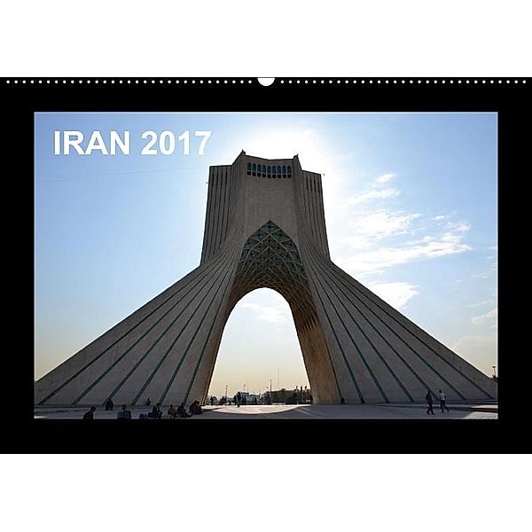 IRAN 2017 (Wandkalender 2017 DIN A2 quer), Oliver Weyer